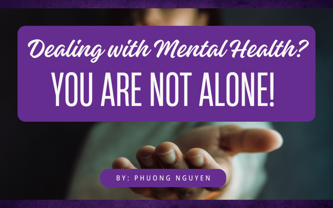 Dealing with Mental Health? You are Not Alone!